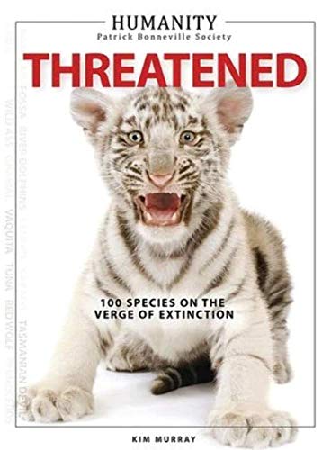 9781926654089: Threatened: 100 Species on the Verge of Extinction (Humanity)