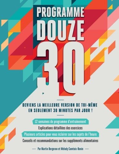 Imagen de archivo de Programme Douze 30: La meilleure version de toi-meme en seulement 30 minutes par jour (French Edition) a la venta por Books Unplugged