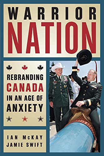 Stock image for Warrior Nation: Rebranding Canada in an Age of Anxiety for sale by Wonder Book