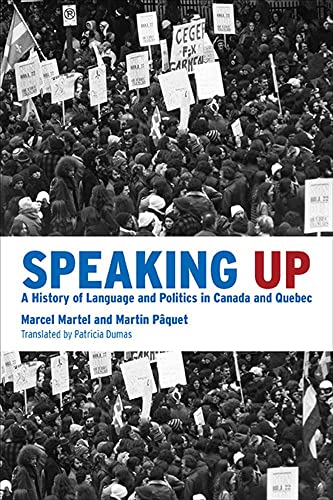 9781926662930: Speaking Up: A History of Language and Politics in Canada and Quebec