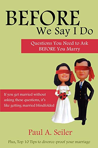 BEFORE WE SAY I DO - Seiler, Paul A