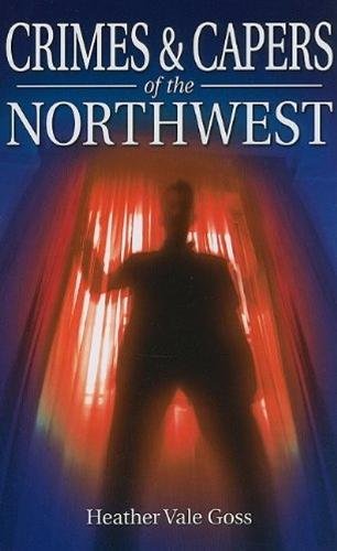Beispielbild fr Crimes & Capers of the Northwest zum Verkauf von ThriftBooks-Dallas