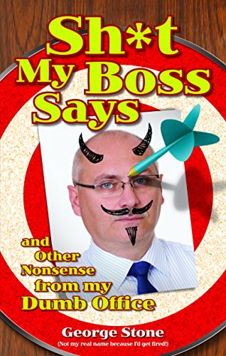Beispielbild fr Sh*t My Boss Says: And Other Nonsense from My Dumb Office zum Verkauf von Bookmans