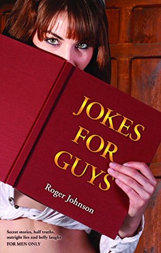9781926677842: Jokes for Guys: Secret stories, half truths, outright lies and belly laughs FOR MEN ONLY