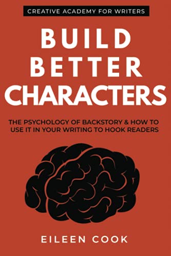 Beispielbild fr Build Better Characters: The psychology of backstory & how to use it in your writing to hook readers (Creative Academy Guides for Writers) zum Verkauf von HPB-Diamond