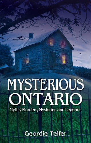 Beispielbild fr MYSTERIOUS ONTARIO: Myths, Murders, Mysteries and Legends zum Verkauf von WorldofBooks