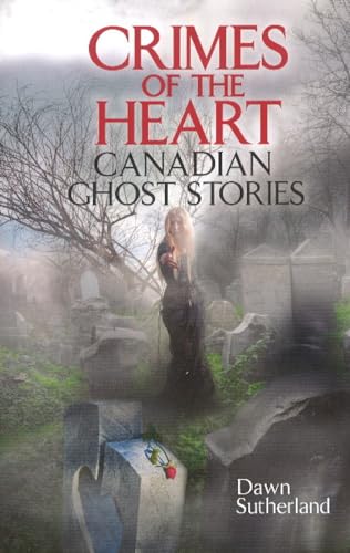 Imagen de archivo de Crimes of the Heart Canadian Ghost Stories a la venta por PBShop.store US