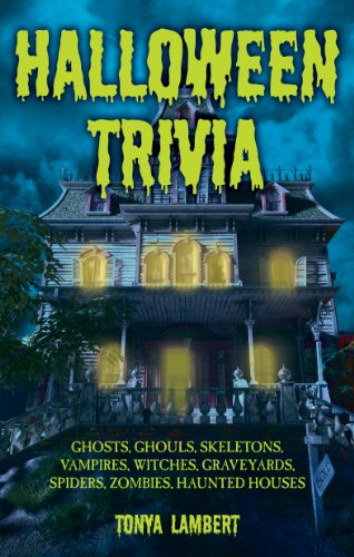 Stock image for Halloween Trivia: Ghosts, Ghouls, Skeletons, Vampires, Witches, Graveyards, Spiders, Zombies, Haunted Houses for sale by BooksRun
