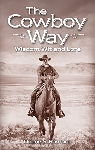 Stock image for The Cowboy Way : Wisdom, Wit and Lore for sale by Better World Books: West