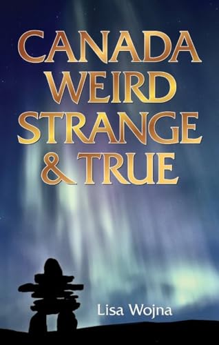 Beispielbild fr Canada: Weird, Strange & True zum Verkauf von AwesomeBooks