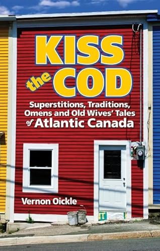 9781926700625: Kiss the Cod!: Superstitions, Traditions, Omens & Old Wives' Tales