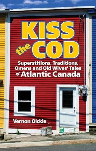 Stock image for Oickle, V: Kiss the Cod!: Superstitions, Traditions, Omens & Old Wives' Tales for sale by medimops