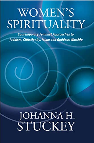 Stock image for Women's Spirituality : Contemporary Feminist Approaches to Judaism, Christianity, Islam and Goddess Worship for sale by Better World Books: West