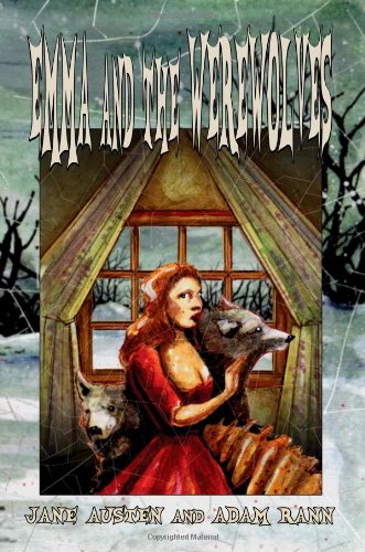 Imagen de archivo de Emma and the Werewolves: Jane Austen's Classic Novel with Blood-curdling Lycanthropy a la venta por St Vincent de Paul of Lane County