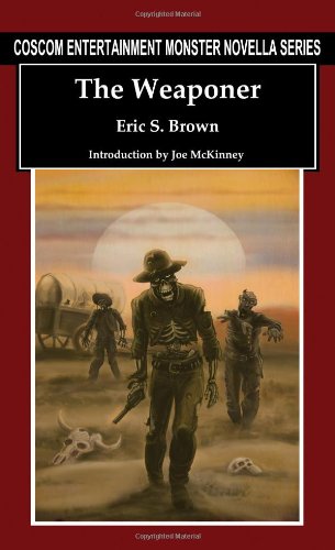 The Weaponer (Coscom Entertainment Monster Novella Series) (9781926712703) by Brown, Eric S.