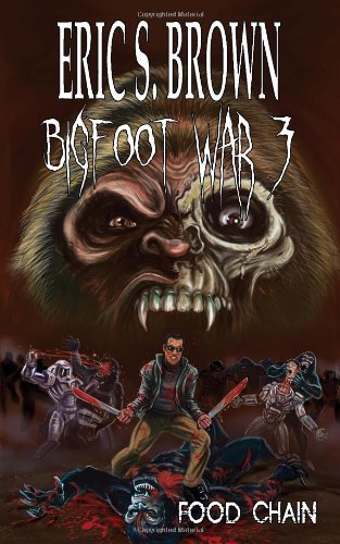 Bigfoot War 3: Food Chain (9781926712994) by Brown, Eric S.