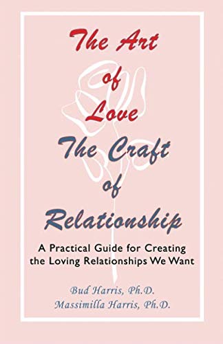 Beispielbild fr The Art of Love: The Craft of Relationship: A Practical Guide for Creating the Loving Relationships We Want zum Verkauf von books4u31
