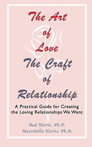 9781926715070: The Art of Love: The Craft of Relationship: A Practical Guide for Creating the Loving Relationships We Want