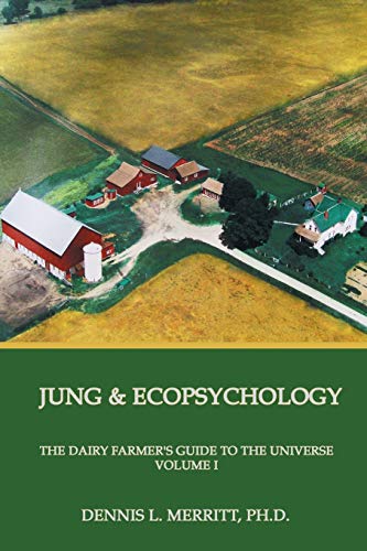 Stock image for Jung and Ecopsychology: The Dairy Farmer's Guide to the Universe, Vol. 1 for sale by Half Price Books Inc.