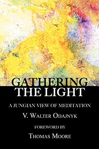 9781926715551: Gathering the Light: A Jungian View of Meditation