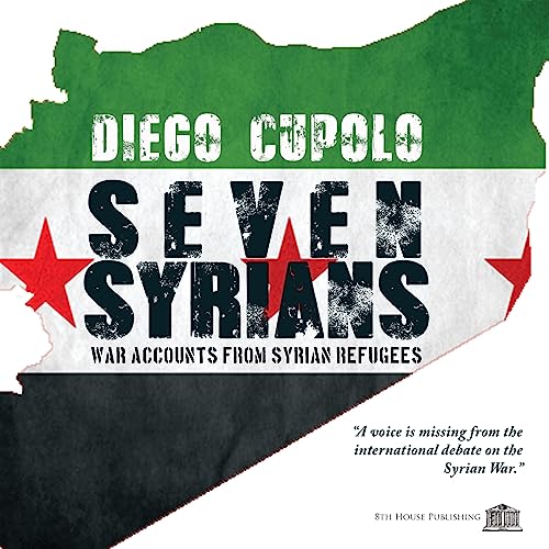 Stock image for Seven Syrians: War Accounts from Syrian Refugees for sale by ThriftBooks-Atlanta