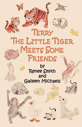 Terry the Little Tiger Meets Some Friends (9781926718118) by Smith, Renee; Michaels, Gaileen
