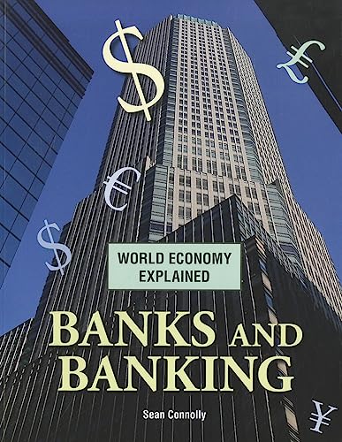 Banks and Banking (World Economy Explained) (9781926722757) by Connolly, Consultant In Clinical Neurophysiology Sean