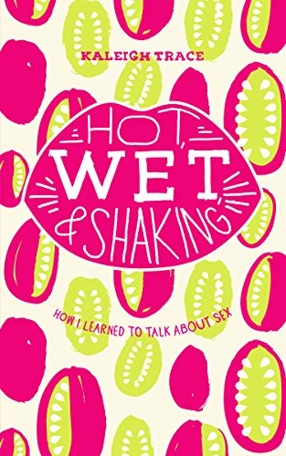 Beispielbild fr Hot, Wet, and Shaking: How I Learned to Talk About Sex: How I Learned to Talk About Sex zum Verkauf von HPB-Emerald