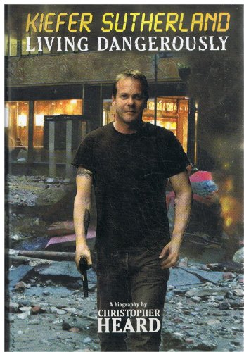 Stock image for Kiefer Sutherland : Living Dangerously for sale by Better World Books