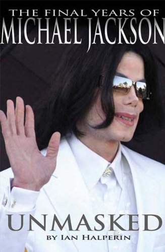 Beispielbild fr Unmasked The Final Years of Michael Jackson zum Verkauf von Russell Books