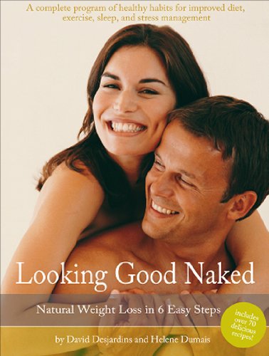 Stock image for Looking Good Naked: Natural Weight Loss in 6 Easy Steps for sale by Irish Booksellers