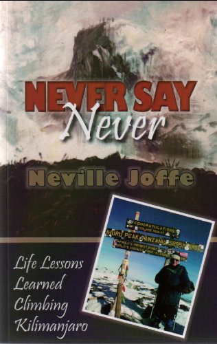 Beispielbild fr Never Say Never: Life Lessons From Climbing Kilimanjaro zum Verkauf von HPB Inc.