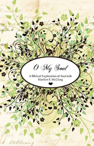 Beispielbild fr O My Soul: A Biblical Exploration of Soul-talk zum Verkauf von BookHolders