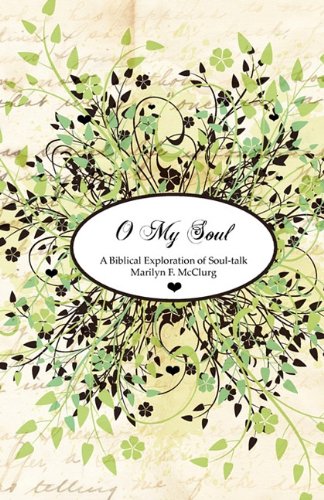 9781926765310: O My Soul: A Biblical Exploration of Soul-talk