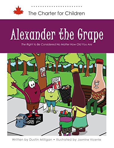 Beispielbild fr Alexander the Grape: The Right to be Considered No Matter How Old You Are Milligan, Dustin and Vicente, Jasmine zum Verkauf von Aragon Books Canada