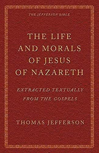 9781926777108: The Life and Morals of Jesus of Nazareth Extracted Textually from the Gospels: The Jefferson Bible