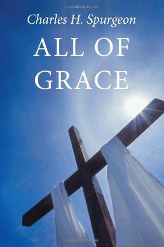 All of Grace (9781926777214) by Spurgeon, Charles H.