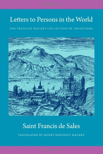 Letters to Persons in the World: The Veuillot-Mackey Collection of 186 Letters (9781926777221) by De Sales, Francisco