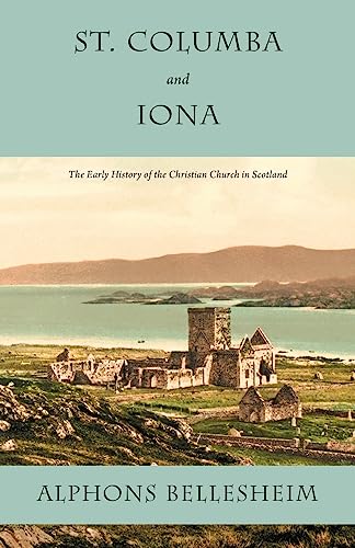 Imagen de archivo de St. Columba and Iona: The Early History of the Christian Church in Scotland a la venta por ThriftBooks-Atlanta