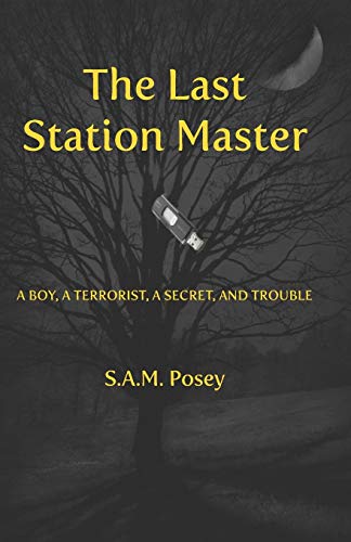 Stock image for The Last Station Master: A Boy, a Terrorist, a Secret, and Trouble for sale by Irish Booksellers