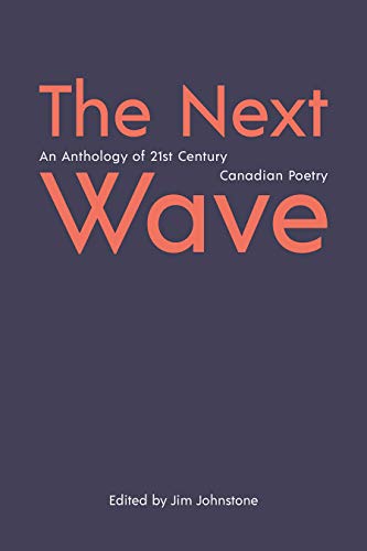 Stock image for The Next Wave : An Anthology of 21st Century Canadian Poetry for sale by Better World Books