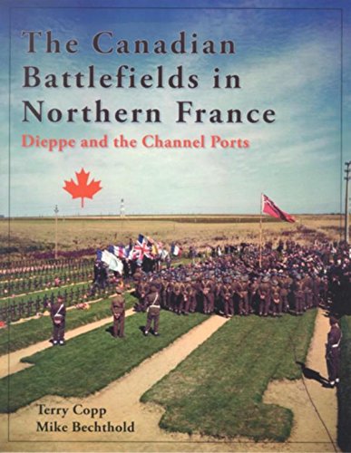 9781926804019: The Canadian Battlefields in Northern France: Dieppe and the Channel Ports