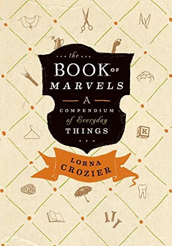 Imagen de archivo de The Book of Marvels : A Compendium of Everyday Things a la venta por Better World Books