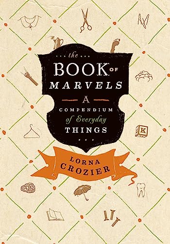 Stock image for The Book of Marvels : A Compendium of Everyday Things for sale by Better World Books