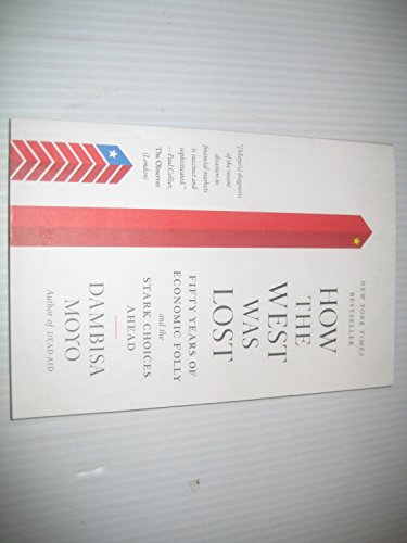 Stock image for How the West Was Lost : Fifty Years of Economic Folly - And the Stark Choices Ahead for sale by Better World Books