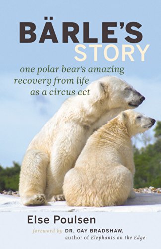 Imagen de archivo de Barle's Story : One Polar Bear's Amazing Recovery from Life As a Circus Act a la venta por Better World Books: West