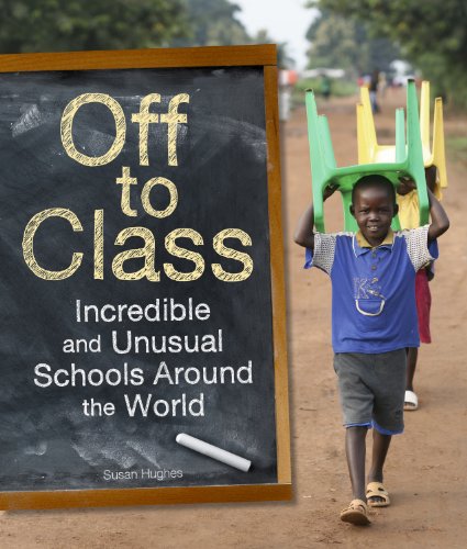 Stock image for Off to Class: Incredible and Unusual Schools Around the World for sale by ThriftBooks-Reno