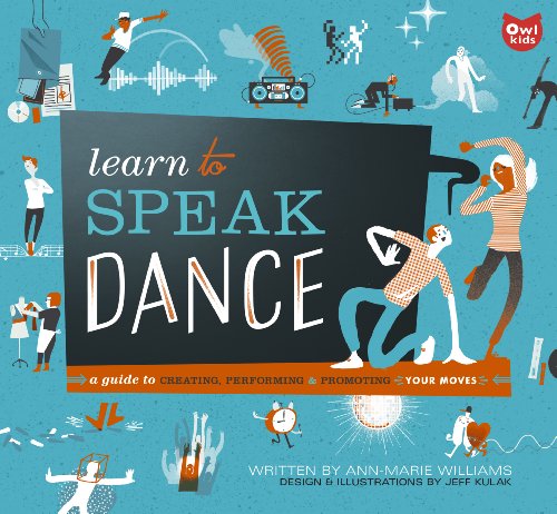 Stock image for Learn to Speak Dance: A Guide to Creating, Performing & Promoting Your Moves for sale by SecondSale