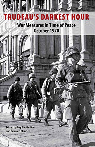 9781926824048: Trudeau's Darkest Hour: War Measures in Time of Peace October 1970