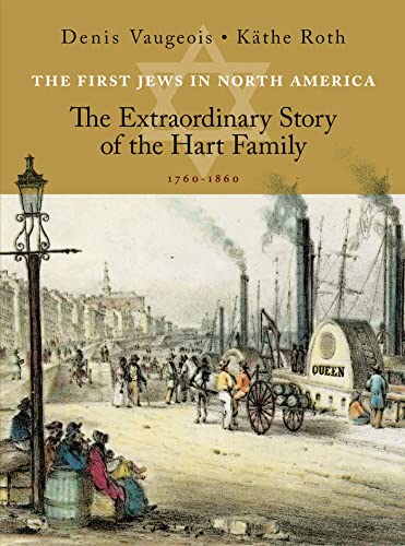 Beispielbild fr The First Jews in North America : The Extraordinary Story of the Hart Family (1760-1860) zum Verkauf von Better World Books